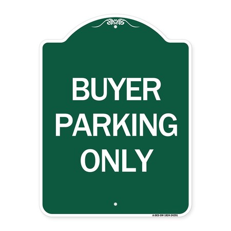 Signmission Designer Series Sign-Buyer Parking Only, Green & White Aluminum Sign, 18" x 24", GW-1824-24291 A-DES-GW-1824-24291